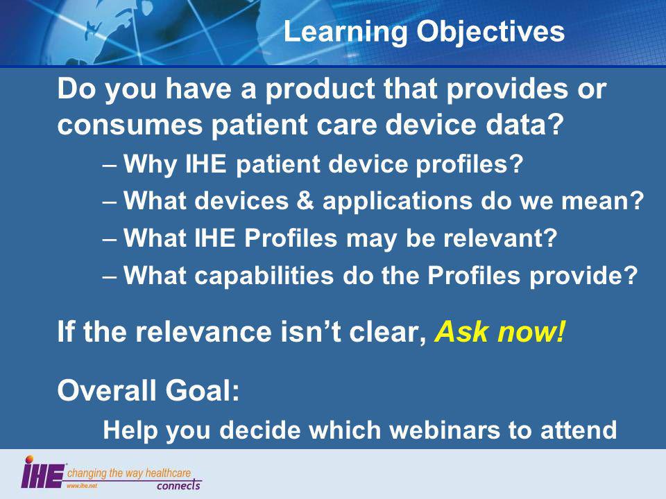 Learning Objectives Do you have a product that provides or consumes patient care device data.