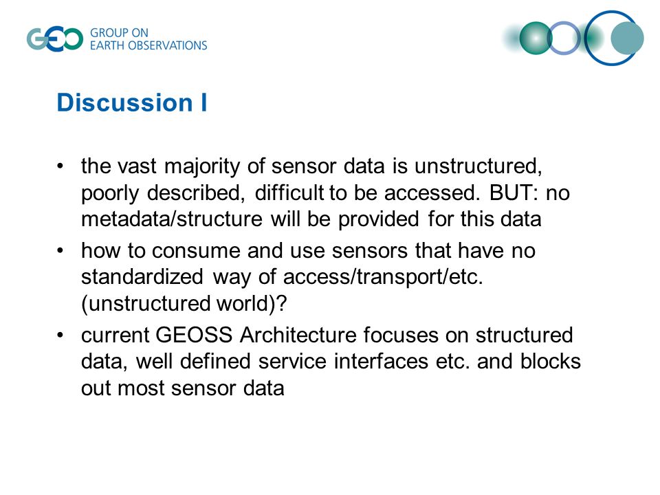 Discussion I the vast majority of sensor data is unstructured, poorly described, difficult to be accessed.