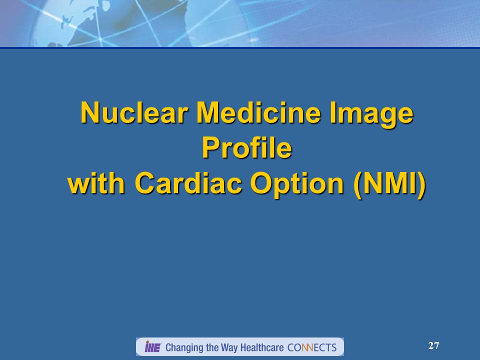 27 Nuclear Medicine Image Profile with Cardiac Option (NMI)