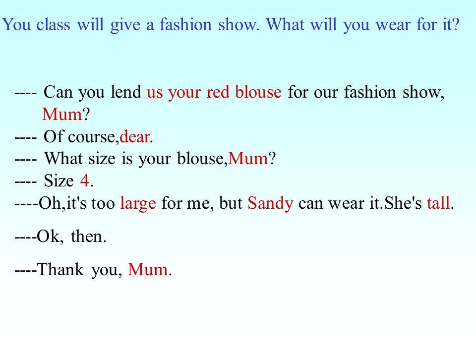 You class will give a fashion show. What will you wear for it.