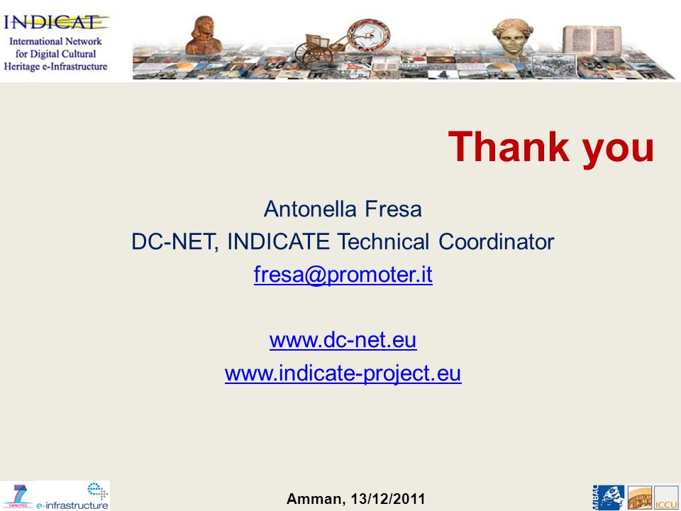 Amman, 13/12/2011 Thank you Antonella Fresa DC-NET, INDICATE Technical Coordinator