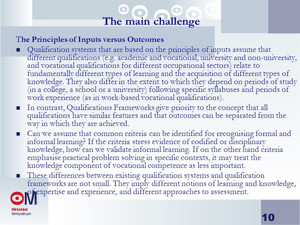 10 The main challenge The Principles of Inputs versus Outcomes n Qualification systems that are based on the principles of inputs assume that different qualifications (e.g.