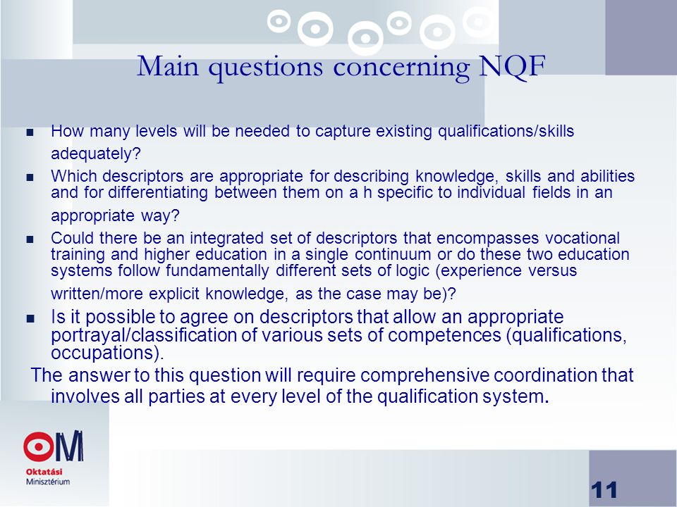 11 Main questions concerning NQF n How many levels will be needed to capture existing qualifications/skills adequately.