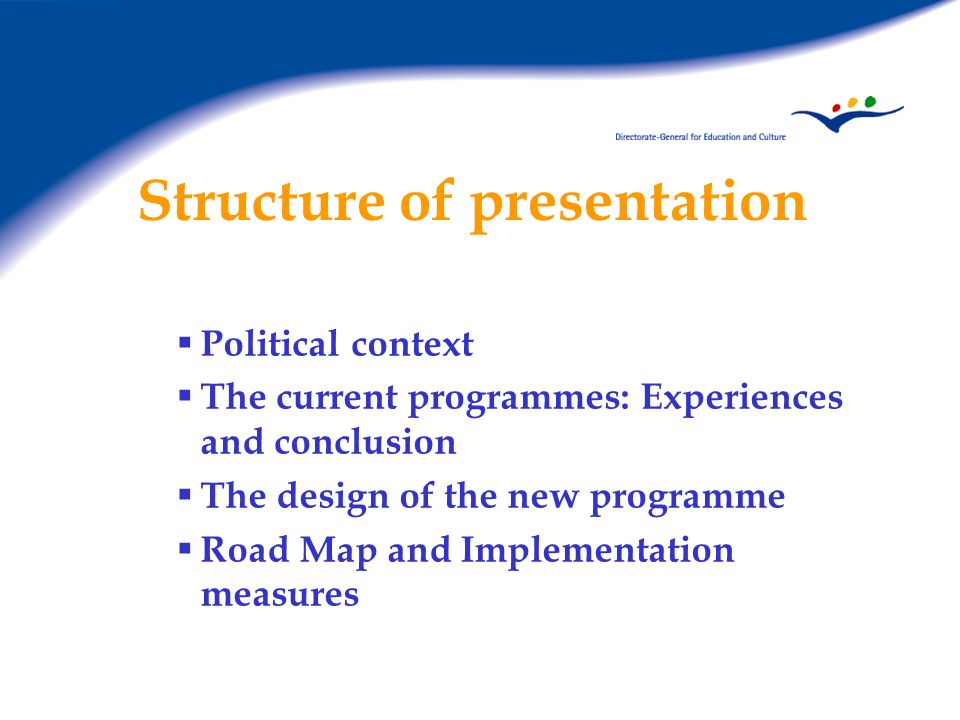 Structure of presentation Political context The current programmes: Experiences and conclusion The design of the new programme Road Map and Implementation measures
