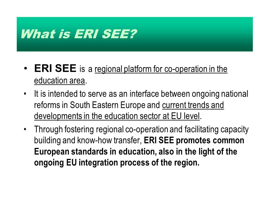 What is ERI SEE. ERI SEE is a regional platform for co-operation in the education area.