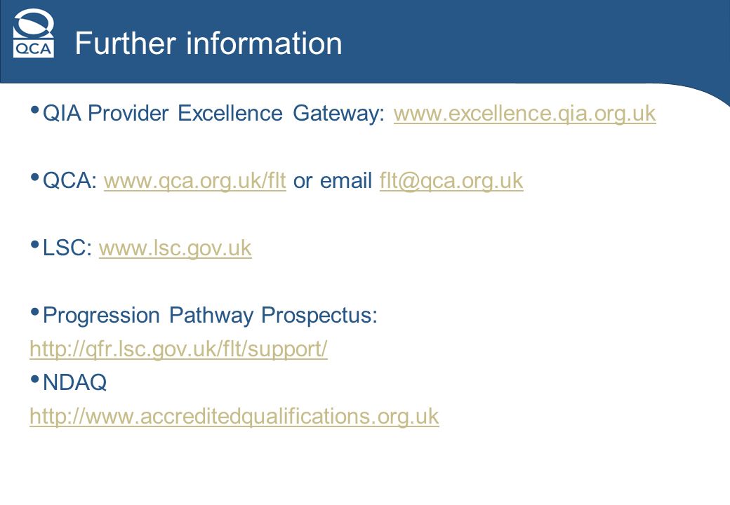 Further information QIA Provider Excellence Gateway:   QCA:   or  LSC:   Progression Pathway Prospectus:   NDAQ