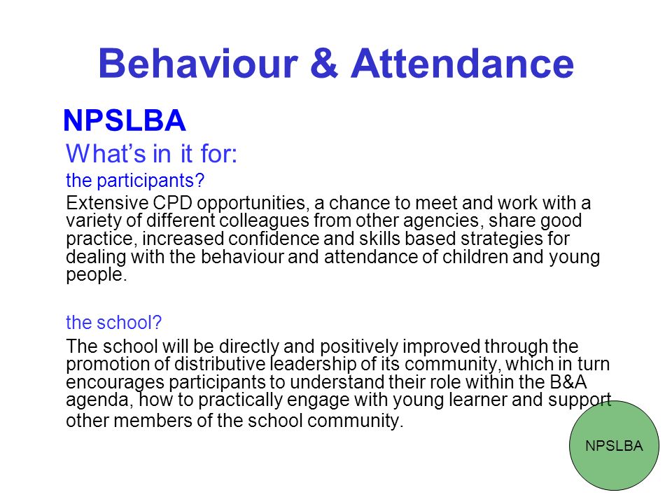 Behaviour & Attendance Whats in it for: the participants.
