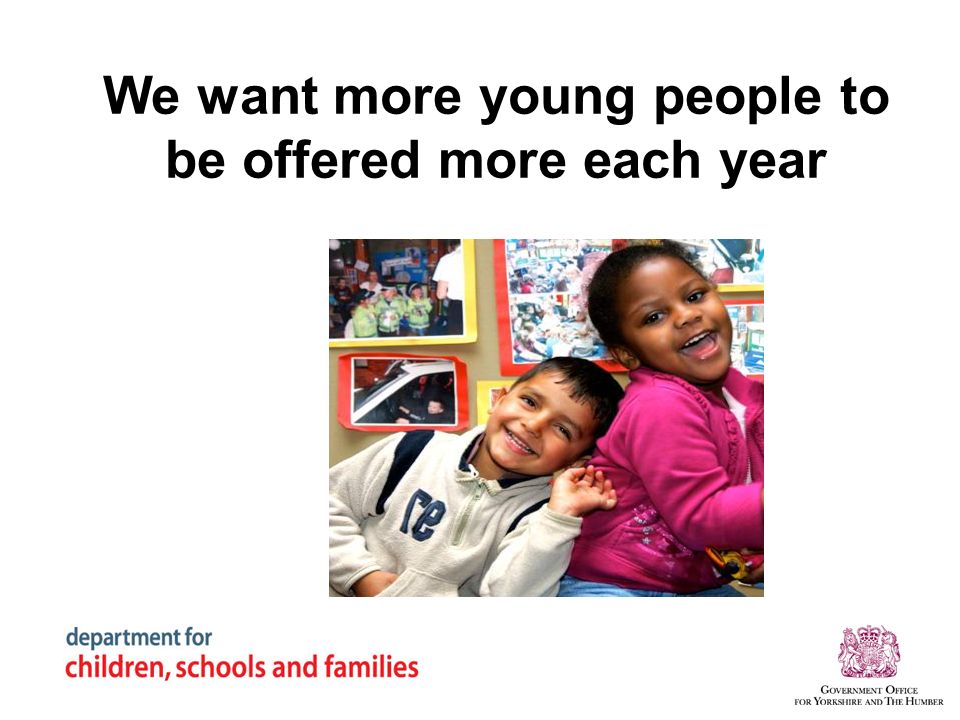 We want more young people to be offered more each year