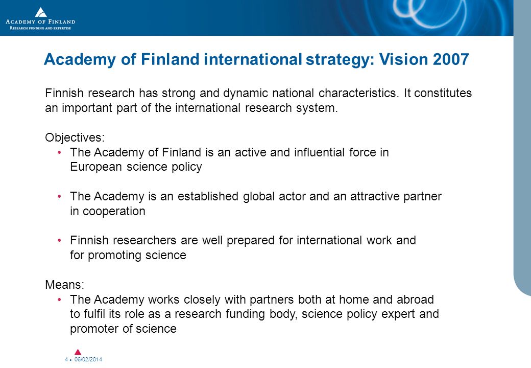 06/02/ Academy of Finland international strategy: Vision 2007 Finnish research has strong and dynamic national characteristics.