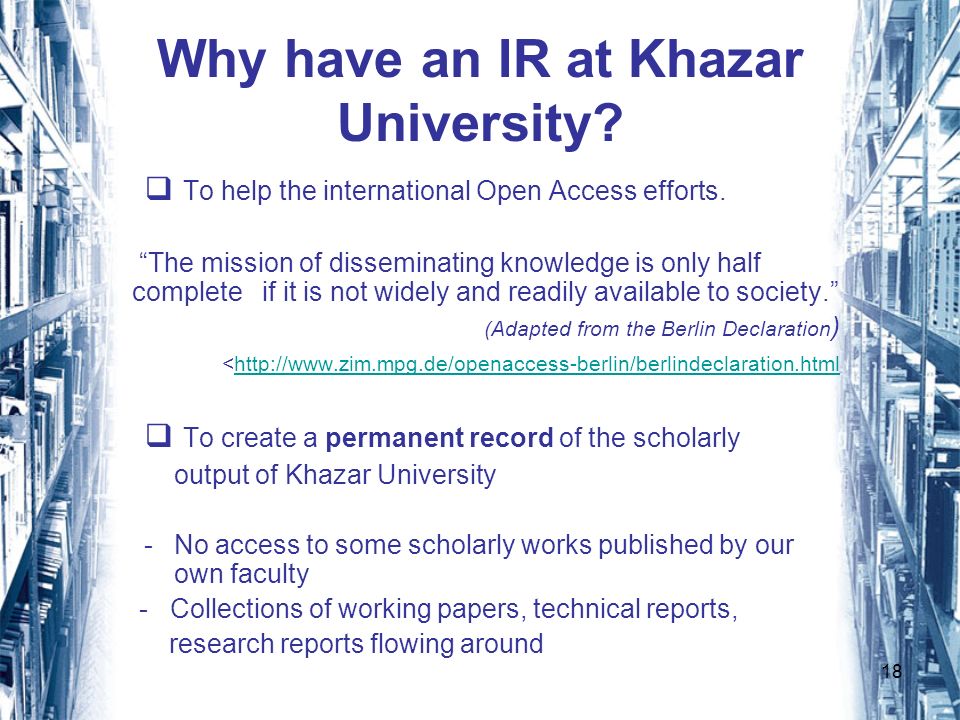 18 Why have an IR at Khazar University. To help the international Open Access efforts.