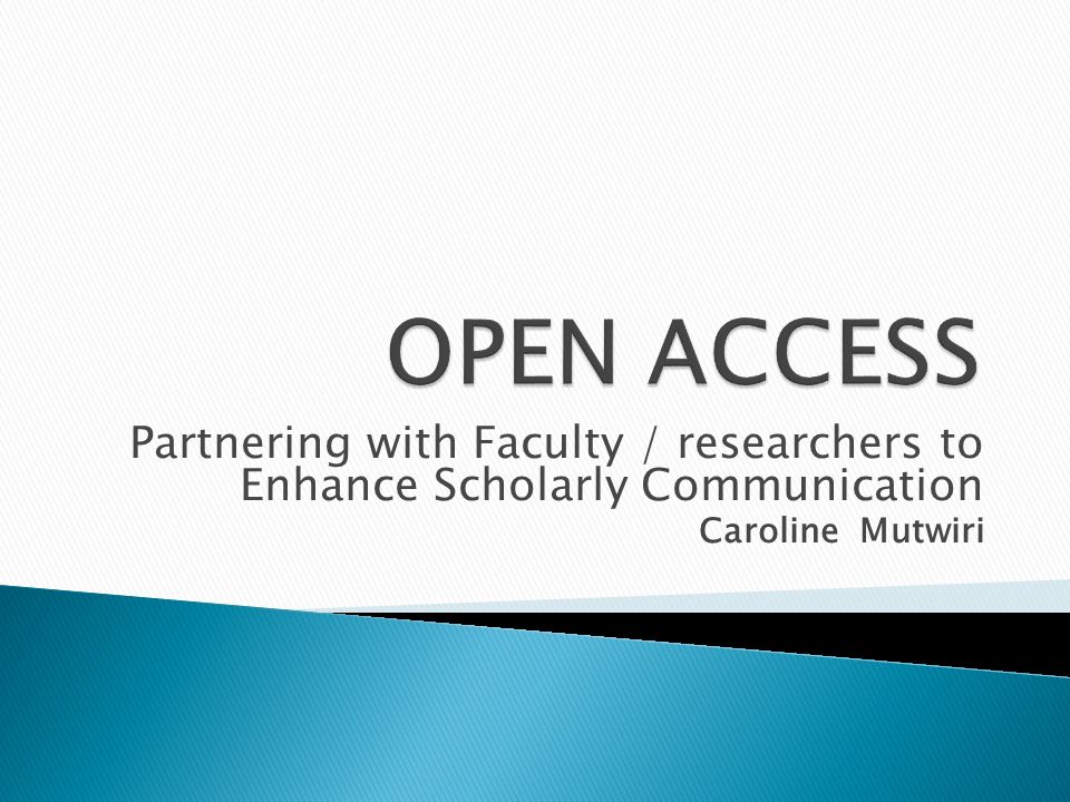 Partnering with Faculty / researchers to Enhance Scholarly Communication Caroline Mutwiri