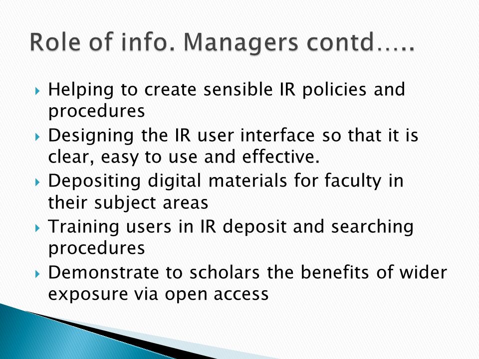 Helping to create sensible IR policies and procedures Designing the IR user interface so that it is clear, easy to use and effective.