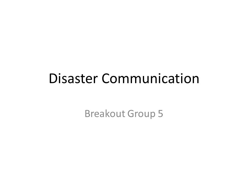 Disaster Communication Breakout Group 5