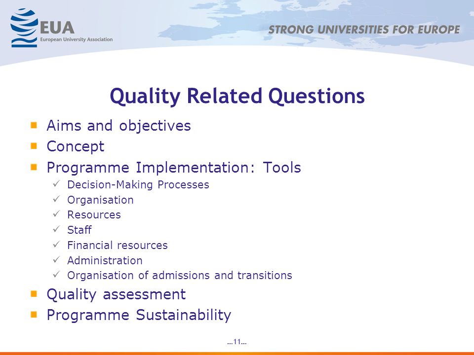 …11… Quality Related Questions Aims and objectives Concept Programme Implementation: Tools Decision-Making Processes Organisation Resources Staff Financial resources Administration Organisation of admissions and transitions Quality assessment Programme Sustainability