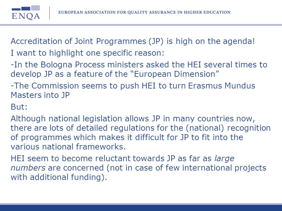 Accreditation of Joint Programmes (JP) is high on the agenda.