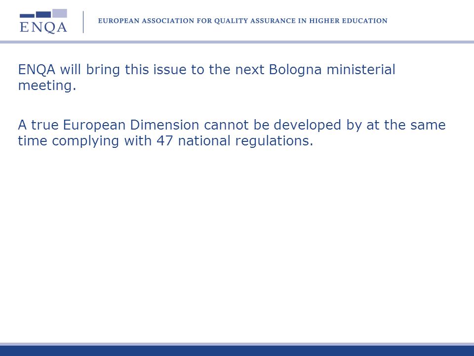 ENQA will bring this issue to the next Bologna ministerial meeting.
