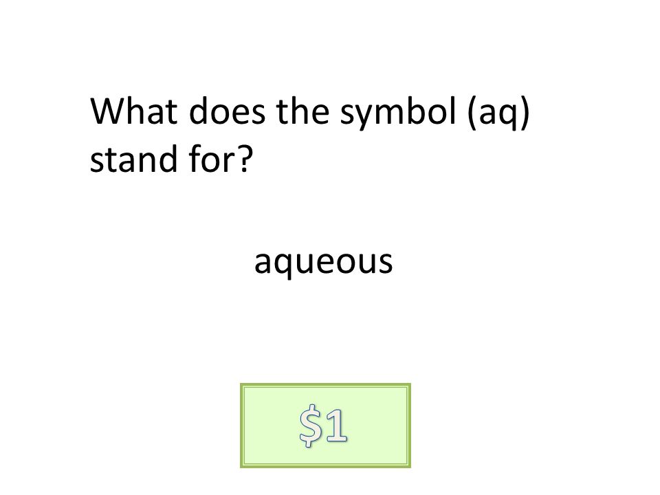 What does the symbol (aq) stand for aqueous