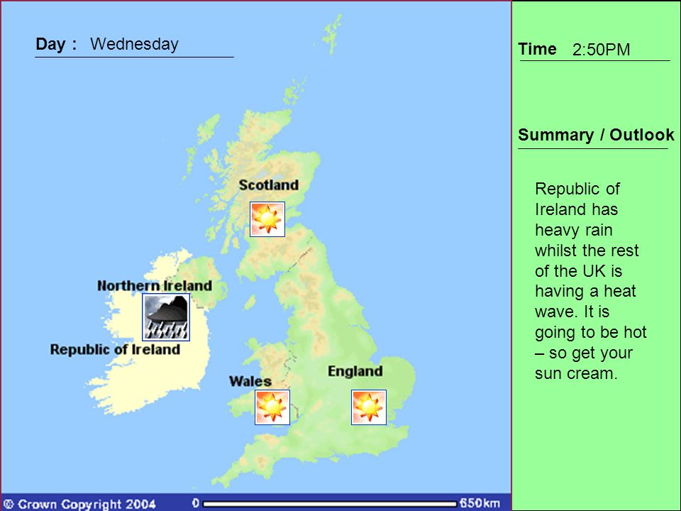 Time Summary / Outlook Day :Wednesday 2:50PM Republic of Ireland has heavy rain whilst the rest of the UK is having a heat wave.
