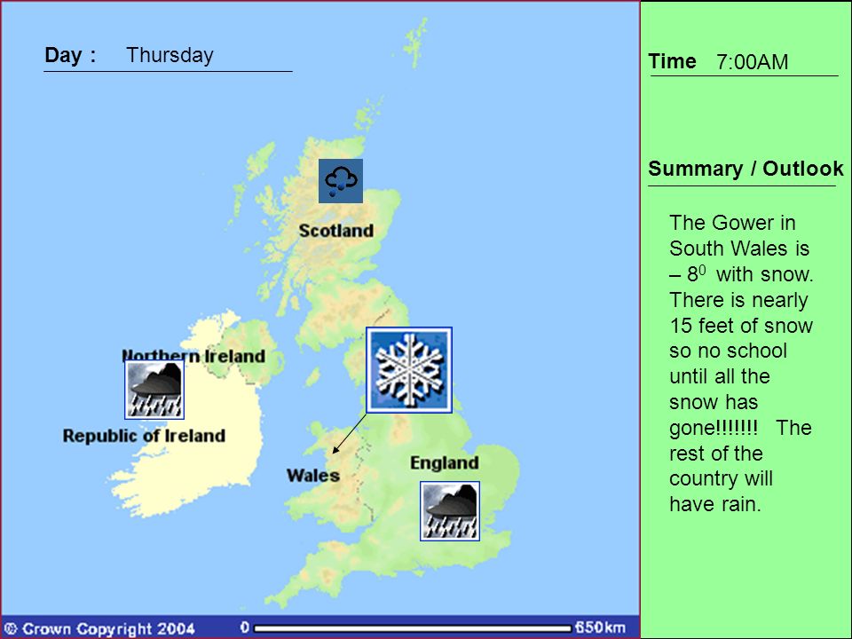 Time Summary / Outlook Day :Thursday 7:00AM The Gower in South Wales is – 8 0 with snow.