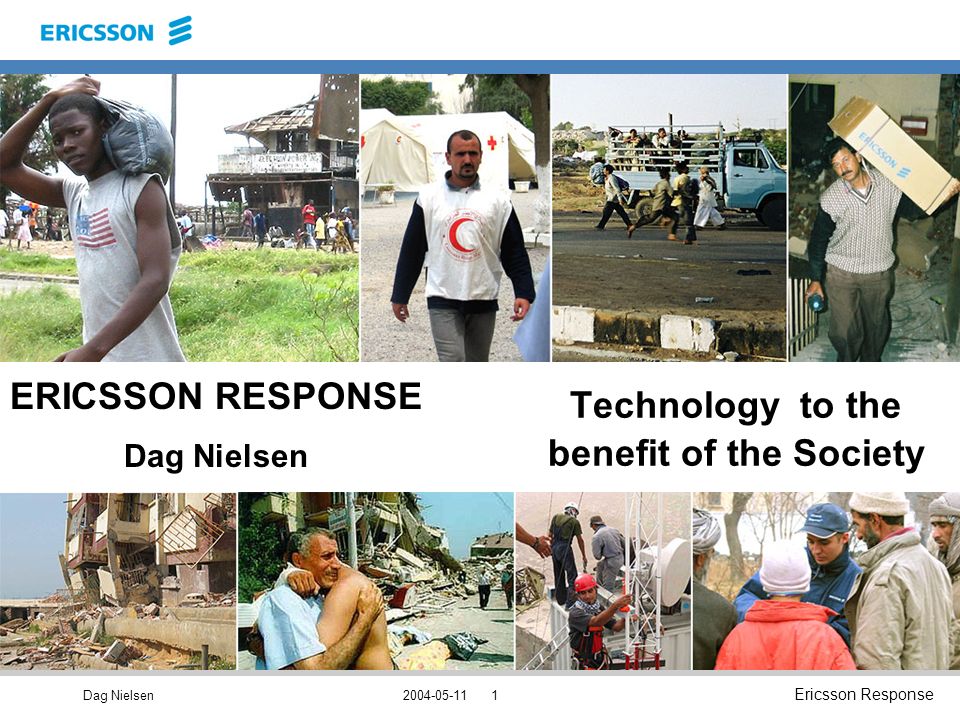 Dag Nielsen Ericsson Response ERICSSON RESPONSE Dag Nielsen Technology to the benefit of the Society