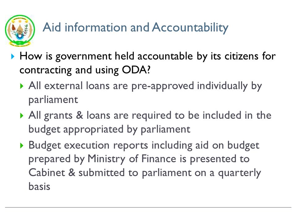 Aid information and Accountability How is government held accountable by its citizens for contracting and using ODA.