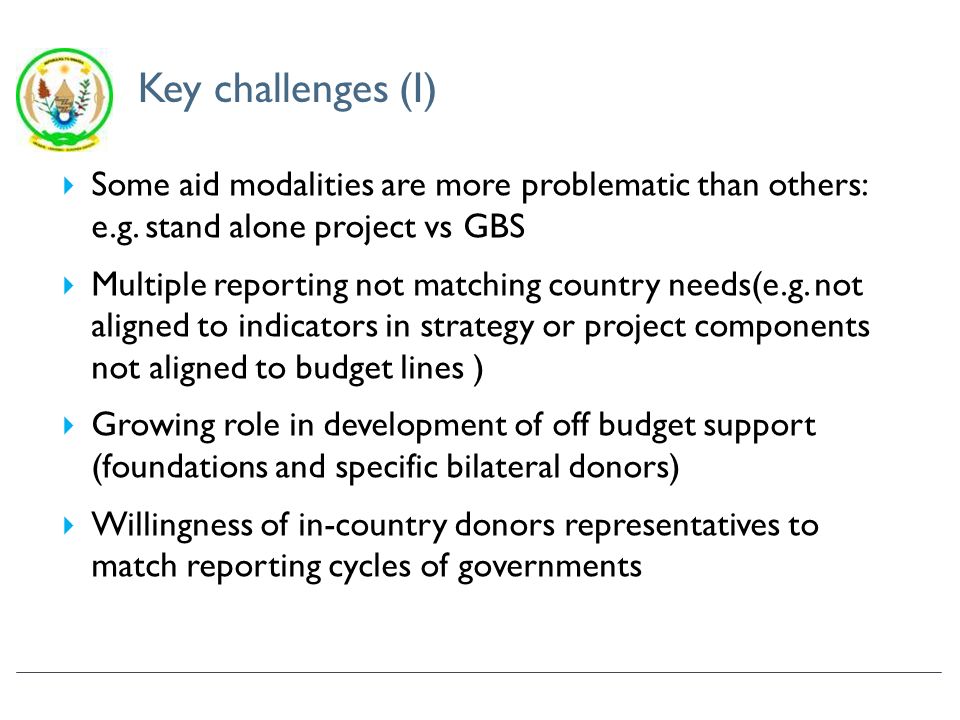 Key challenges (I) Some aid modalities are more problematic than others: e.g.