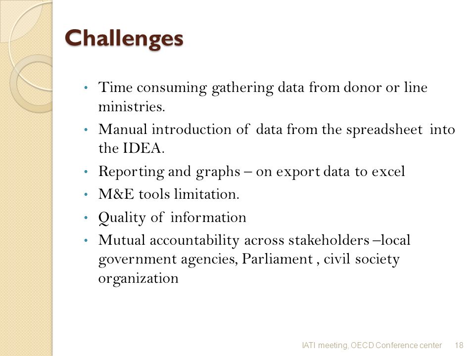 Challenges Challenges Time consuming gathering data from donor or line ministries.