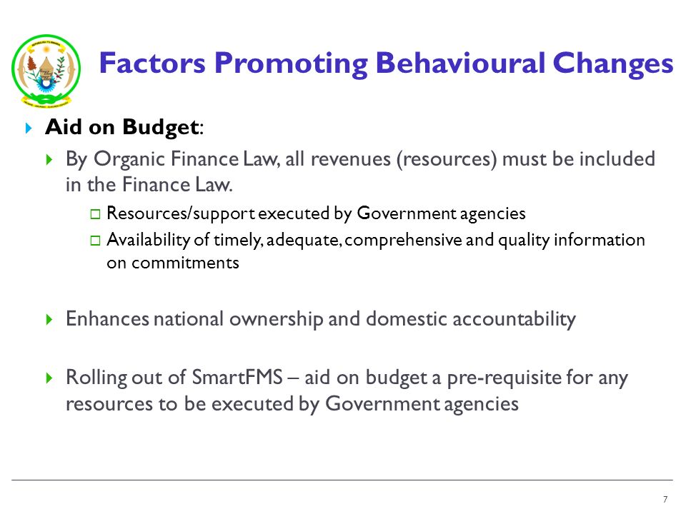 Factors Promoting Behavioural Changes Aid on Budget: By Organic Finance Law, all revenues (resources) must be included in the Finance Law.