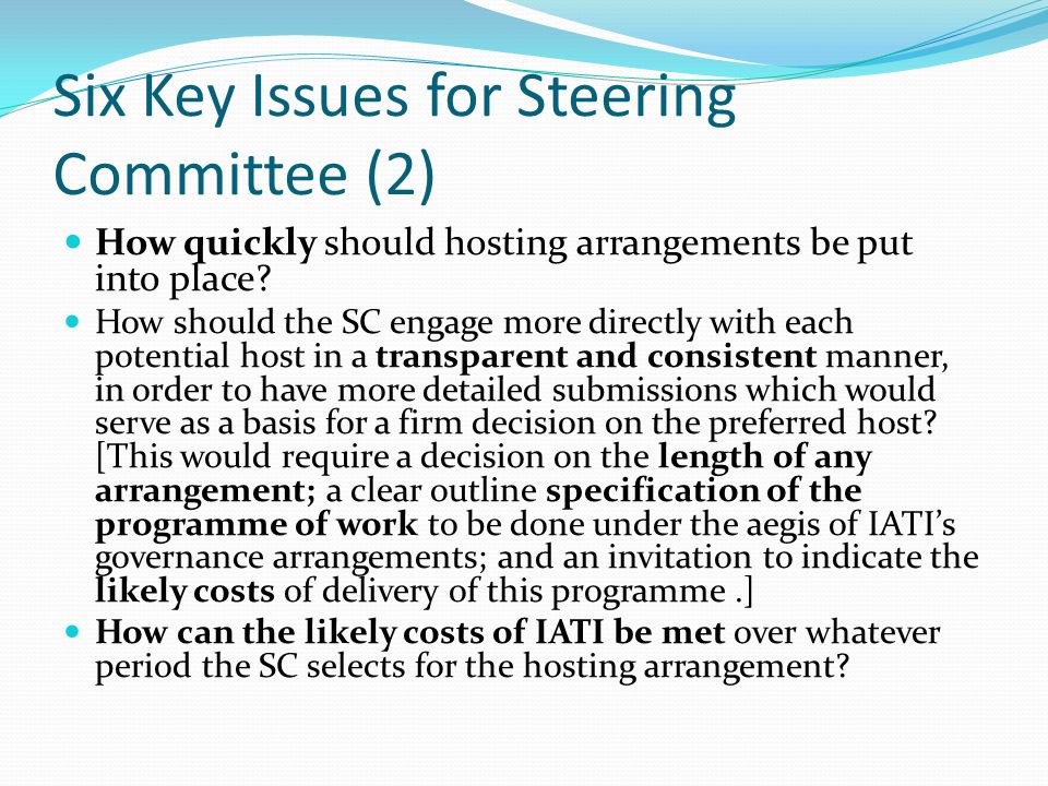 Six Key Issues for Steering Committee (2) How quickly should hosting arrangements be put into place.