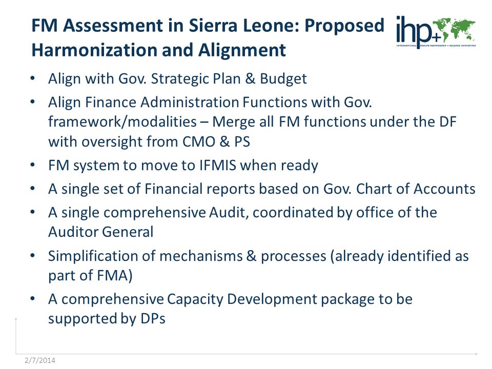 2/7/2014 FM Assessment in Sierra Leone: Proposed Harmonization and Alignment Align with Gov.