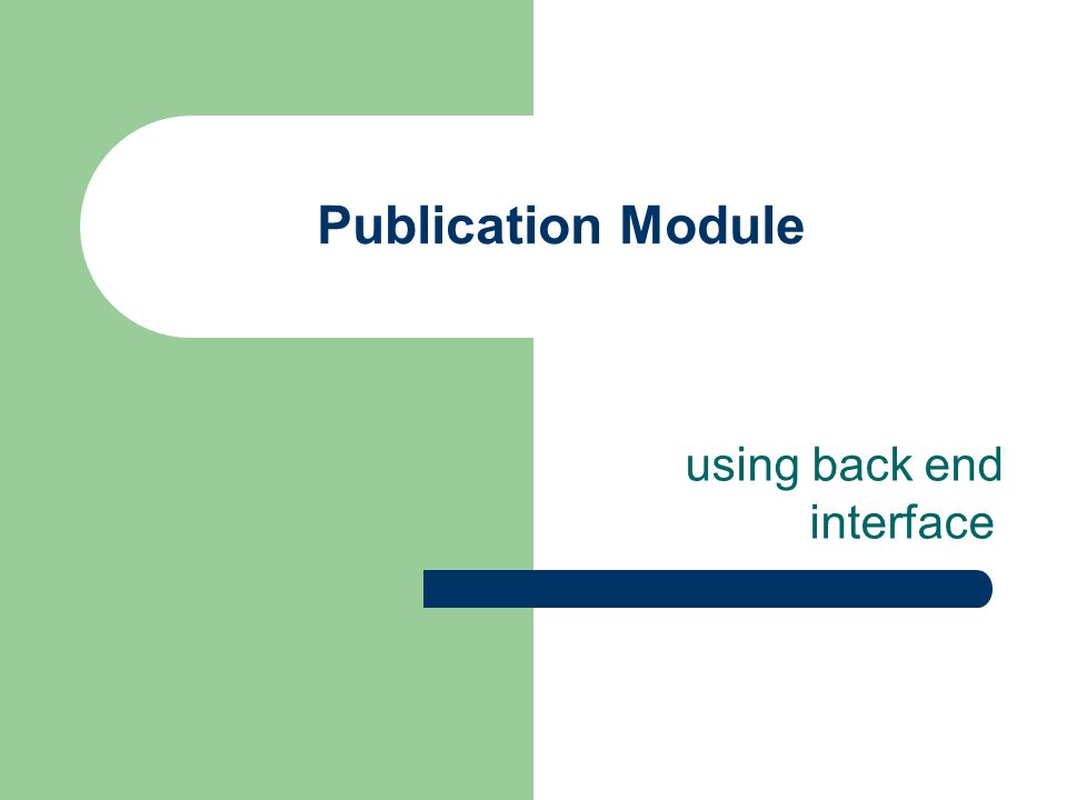 Publication Module using back end interface