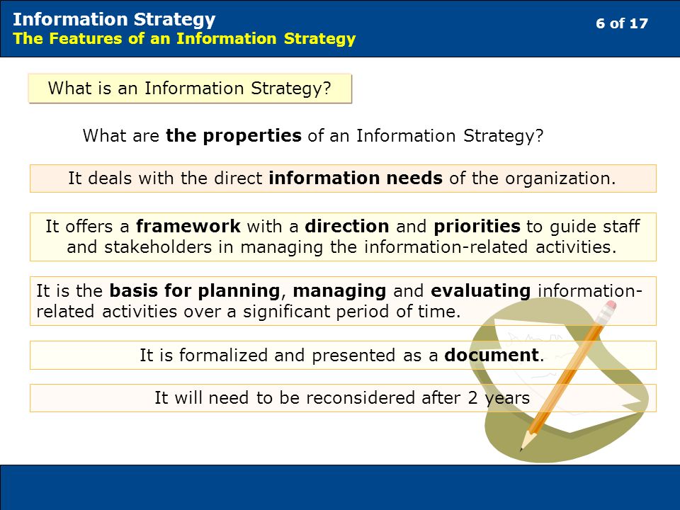 6 of 17 Information Strategy The Features of an Information Strategy What are the properties of an Information Strategy.