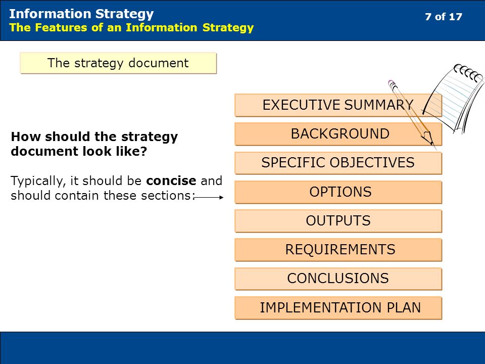 7 of 17 Information Strategy The Features of an Information Strategy The strategy document How should the strategy document look like.