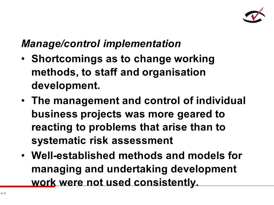 no 9 Manage/control implementation Shortcomings as to change working methods, to staff and organisation development.