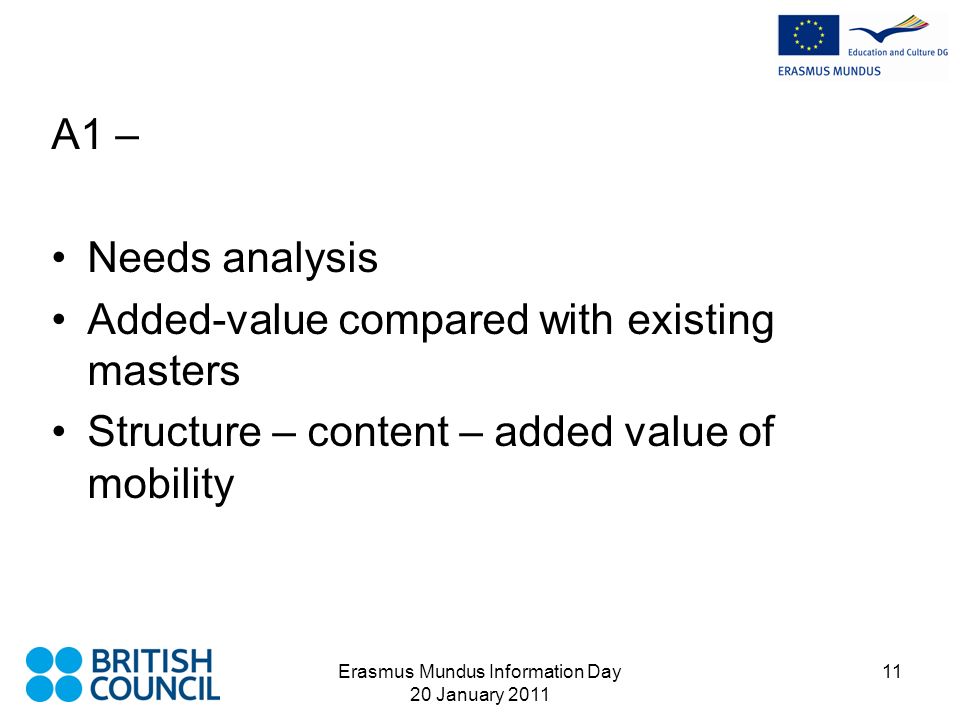 Erasmus Mundus Information Day 20 January A1 – Needs analysis Added-value compared with existing masters Structure – content – added value of mobility