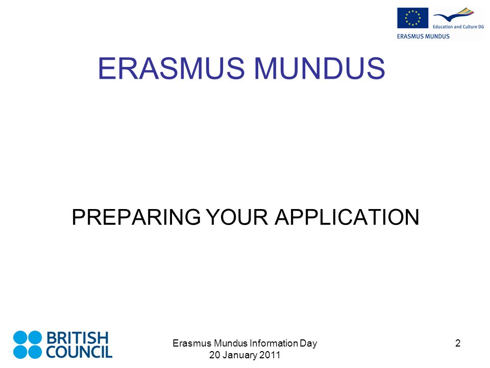 Erasmus Mundus Information Day 20 January ERASMUS MUNDUS PREPARING YOUR APPLICATION