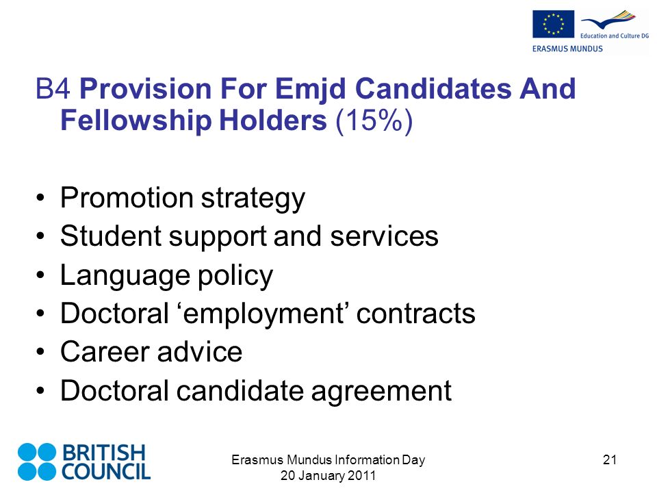 Erasmus Mundus Information Day 20 January B4 Provision For Emjd Candidates And Fellowship Holders (15%) Promotion strategy Student support and services Language policy Doctoral employment contracts Career advice Doctoral candidate agreement