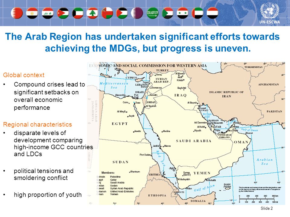 Global context Compound crises lead to significant setbacks on overall economic performance Regional characteristics disparate levels of development comparing high-income GCC countries and LDCs political tensions and smoldering conflict high proportion of youth Slide 2 The Arab Region has undertaken significant efforts towards achieving the MDGs, but progress is uneven.