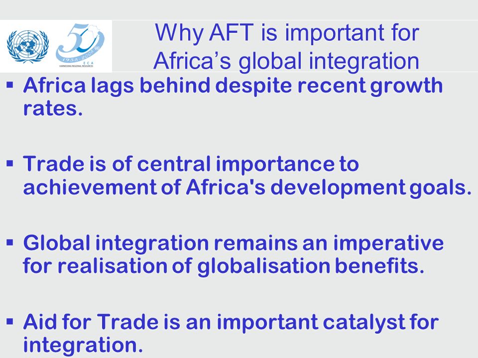 Why AFT is important for Africas global integration Africa lags behind despite recent growth rates.