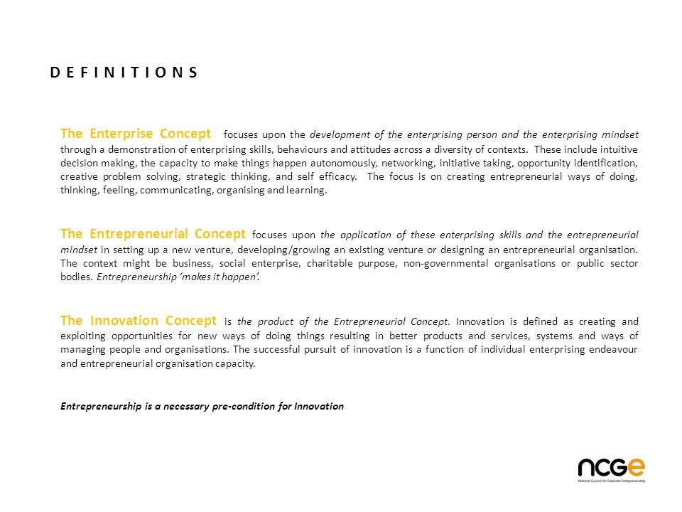 DEFINITIONS The Enterprise Concept focuses upon the development of the enterprising person and the enterprising mindset through a demonstration of enterprising skills, behaviours and attitudes across a diversity of contexts.