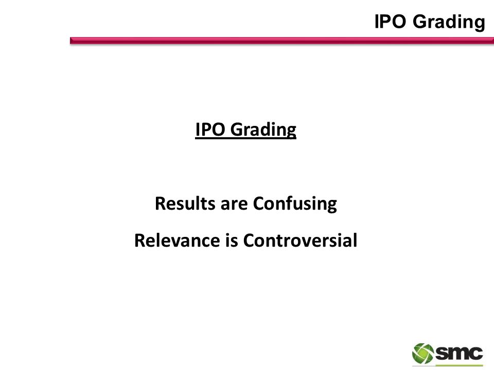 IPO Grading Results are Confusing Relevance is Controversial