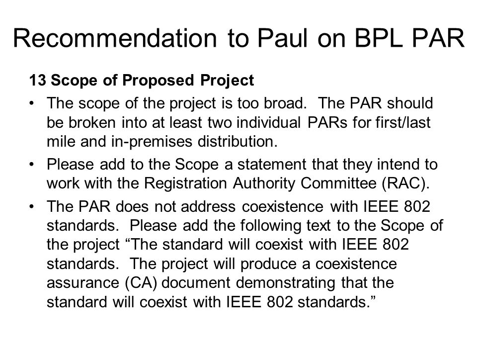 Recommendation to Paul on BPL PAR 13 Scope of Proposed Project The scope of the project is too broad.