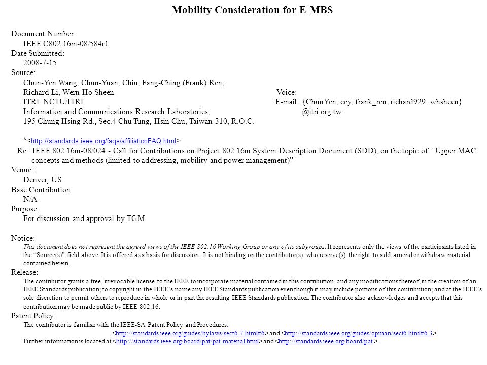 Mobility Consideration for E-MBS Document Number: IEEE C802.16m-08/584r1 Date Submitted: Source: Chun-Yen Wang, Chun-Yuan, Chiu, Fang-Ching (Frank) Ren, Richard Li, Wern-Ho Sheen Voice: ITRI, NCTU/ITRI   {ChunYen, ccy, frank_ren, richard929, whsheen} Information and Communications Research 195 Chung Hsing Rd., Sec.4 Chu Tung, Hsin Chu, Taiwan 310, R.O.C.