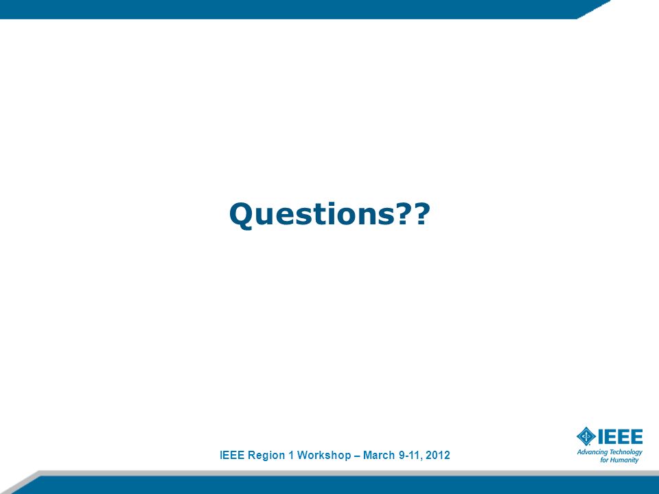 IEEE Region 1 Workshop – March 9-11, 2012 Questions