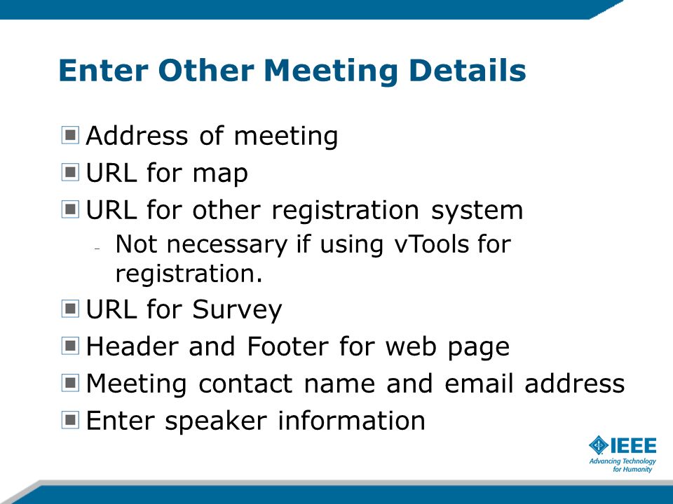 Enter Other Meeting Details Address of meeting URL for map URL for other registration system Not necessary if using vTools for registration.