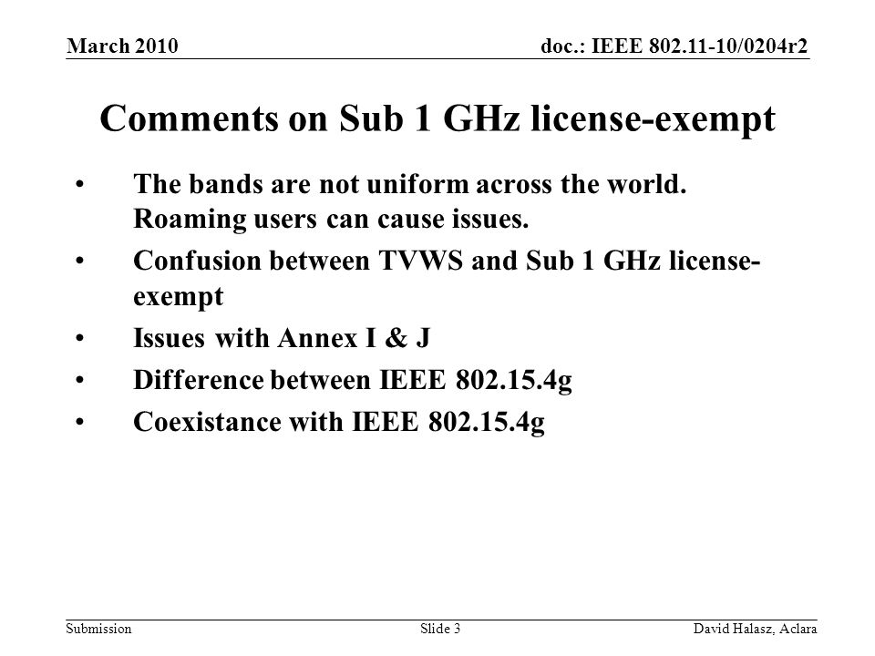 doc.: IEEE /0204r2 Submission Comments on Sub 1 GHz license-exempt The bands are not uniform across the world.
