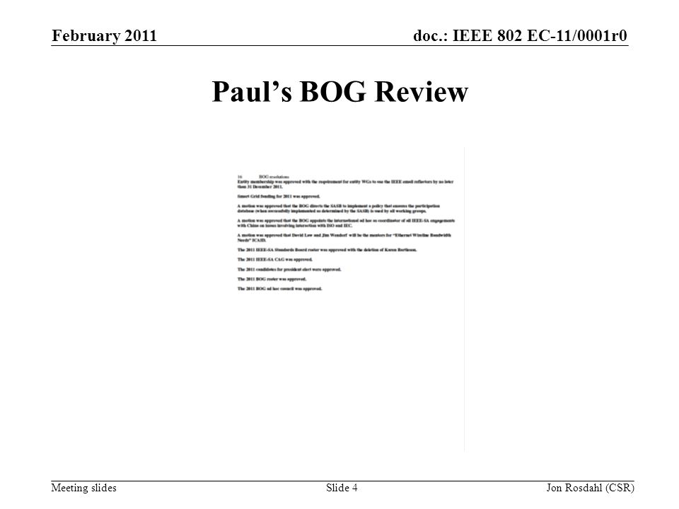 doc.: IEEE 802 EC-11/0001r0 Meeting slides February 2011 Jon Rosdahl (CSR)Slide 4 Pauls BOG Review