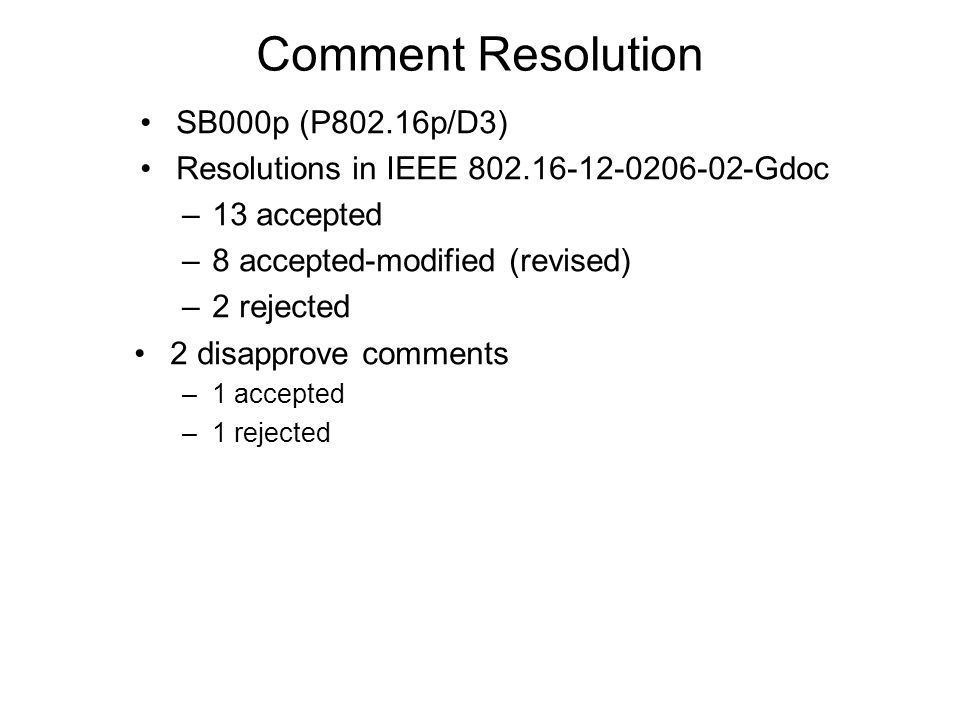 Comment Resolution SB000p (P802.16p/D3) Resolutions in IEEE Gdoc –13 accepted –8 accepted-modified (revised) –2 rejected 2 disapprove comments –1 accepted –1 rejected