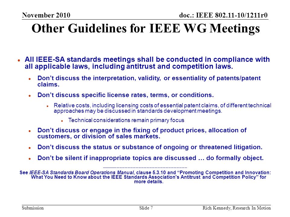 doc.: IEEE /1211r0 Submission Other Guidelines for IEEE WG Meetings l All IEEE-SA standards meetings shall be conducted in compliance with all applicable laws, including antitrust and competition laws.