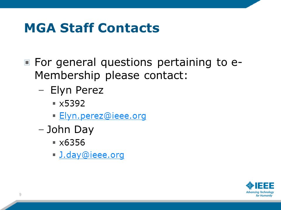 MGA Staff Contacts For general questions pertaining to e- Membership please contact: – Elyn Perez x5392 –John Day x6356 9